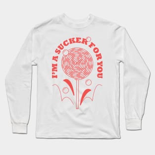 I'm a sucker for you Long Sleeve T-Shirt